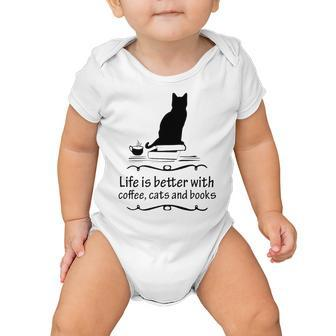 Life Is Better With Coffee Cats And Books 682 Shirt Baby Onesie | Favorety