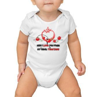 Mom I Love You From My Head Tomatoes Baby Onesie | Favorety CA