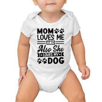 Mom Loves Me And Also She Loves My Dog 838 Trending Shirt Baby Onesie | Favorety CA