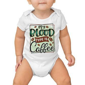 My Blood Type Is Coffee Funny Graphic Design Baby Onesie | Favorety CA