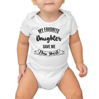 My Favorite Daughter Gave Me This Baby Onesie | Favorety