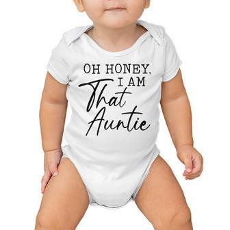 Oh Honey I Am That AuntieCute Idea For Aunt From Niece Premium Baby Onesie | Favorety CA