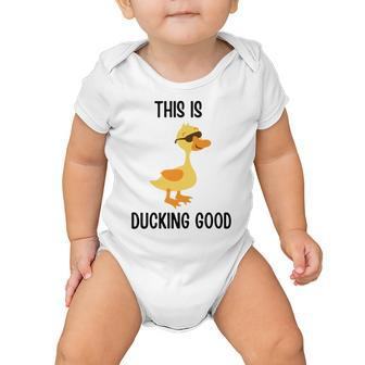 This Is Ducking Good Duck Puns Quack Puns Duck Jokes Puns Funny Duck Puns Duck Related Puns Baby Onesie - Monsterry UK