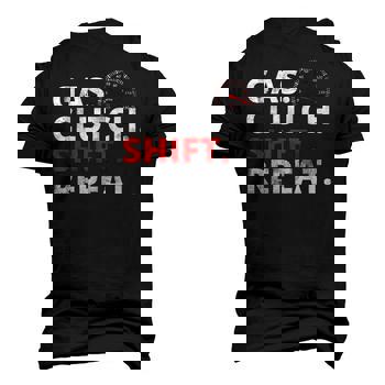Gas. Clutch. Shift. Repeat. T Shirt For Stick Shift Drivers Gas. Clutch. Shift. Repeat. T Shirt For Stick Shift Drivers