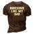 Awesome Like My Dad Father Funny Cool 3D Print Casual Tshirt Brown