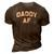 Daddy Af Fathers Day Pop Papa Gift Idea 3D Print Casual Tshirt Brown