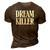 Dream Killer - Funny Quote - Pessimistic Humor - Pessimist 3D Print Casual Tshirt Brown