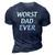 Worst Dad Ever - Fathers Day 3D Print Casual Tshirt Navy Blue