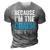 Because Im The Coach Thats Why Funny 3D Print Casual Tshirt Grey