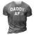 Daddy Af Fathers Day Pop Papa Gift Idea 3D Print Casual Tshirt Grey