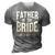 Father Of The Bride I Loved Her First 3D Print Casual Tshirt Grey