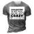 Gaslighting Is Not Real Youre Just Crazy Funny Quotes For Perfect Gifts Gaslighting Is Not Real 3D Print Casual Tshirt Grey