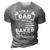 Im A Dad And Baker Funny Fathers Day & 4Th Of July 3D Print Casual Tshirt Grey