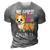 My Spirit Animal Corgi Dog Love-R Dad Mom Boy Girl Funny 3D Print Casual Tshirt Grey