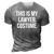 This My Lawyer Costume Funny Halloween Tee Gift 3D Print Casual Tshirt Grey