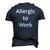 Allergic To Work Tee Men's 3D T-Shirt Back Print Navy Blue