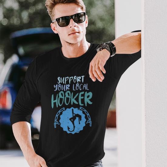 Support Your Local Hooker Fishing Fisherman Long Sleeve T Shirt T Shirt Mazezy