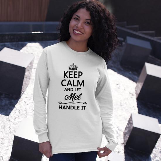 Keep Calm And Let Mel Handle It Name Long Sleeve T-Shirt T-Shirt