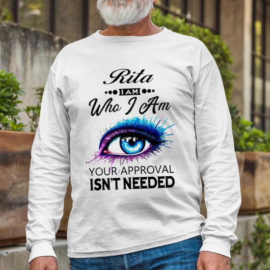 Rita Name Rita I Am Who I Am Long Sleeve T-Shirt - Seseable