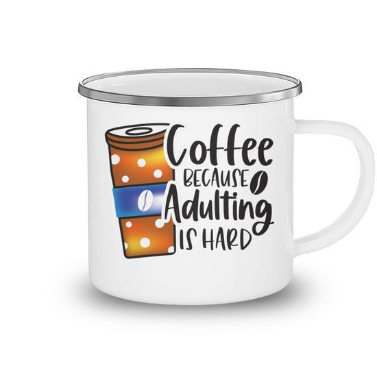 Coffee Because Adulting Is Hard Funny Sarcastic Design Camping Mug -  Monsterry