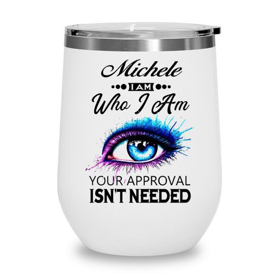 Michele Name Gift Michele I Am Who I Am Wine Tumbler Seseable UK