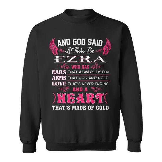 Ezra Name Gift And God Said Let There Be Ezra Sweatshirt Seseable CA