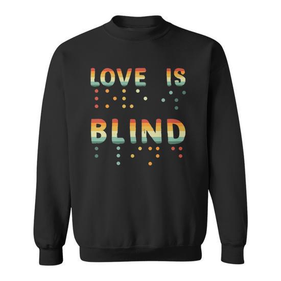 Love Is Blind Braille Visually Impaired Blind Awareness Sweatshirt Mazezy CA