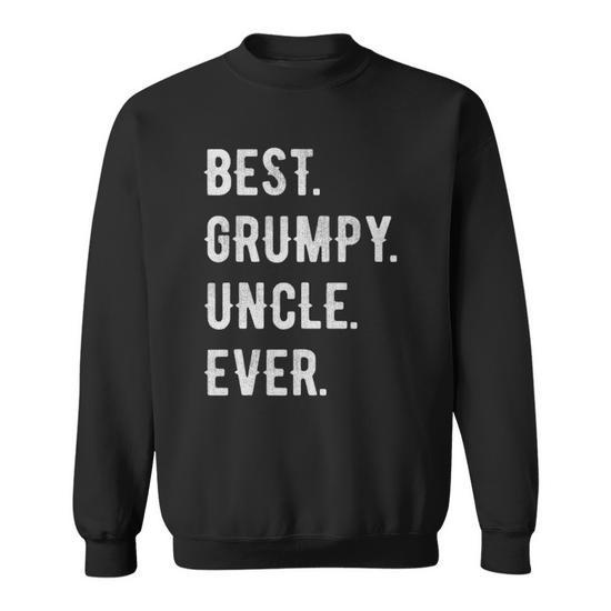 Men's Funny Best Grumpy Uncle Ever Grouchy Uncle Gift Sweatshirt