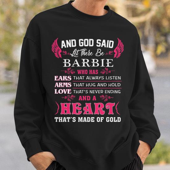 Barbie Name Gift And God Said Let There Be Barbie Sweatshirt Seseable UK