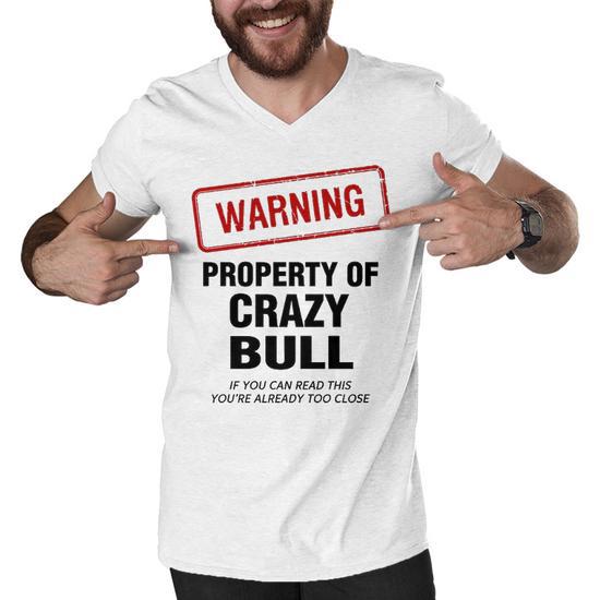 Bull Name Gift Warning Property of Crazy Bull Men's V-Neck T-Shirt