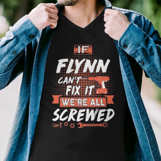 Flynn Name Gift: If Flynn Can't Fix It, We're All Screwed Men's V-Neck T-Shirt - Side View