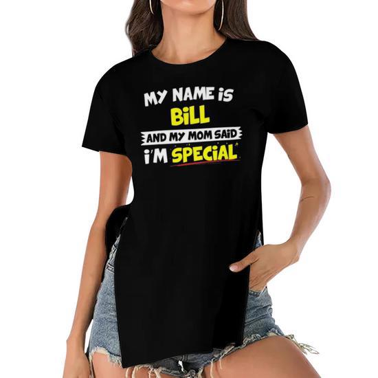 Bill: My Mom Said I'm Special Women's Short Sleeves T-Shirt with Hem Split