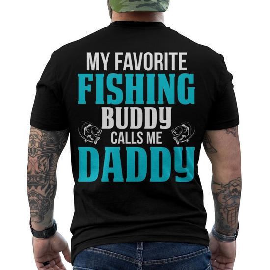 Daddy Fishing My Favorite Fishing Buddy Calls Me Daddy Men's T-Shirt Back  Print