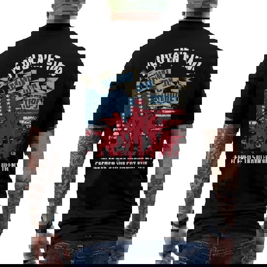 If You Cant Stand Behind Our Troops - Veteran T-Shirt T-Shirt