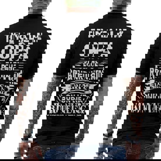 They Call Me Opa Because Partner In Crime Shirt They Call Me Opa Because Partner In Crime Shirt