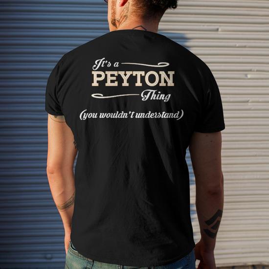 Its A Peyton Thing You Wouldnt Understand T Shirt Peyton Shirt Name Peyton Men s T Shirt Back Print Seseable UK