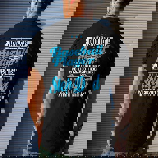 Mens Behind Every Baseball Player Is A Dad That Believes T-Shirt Mens Behind Every Baseball Player Is A Dad That Believes T-Shirt