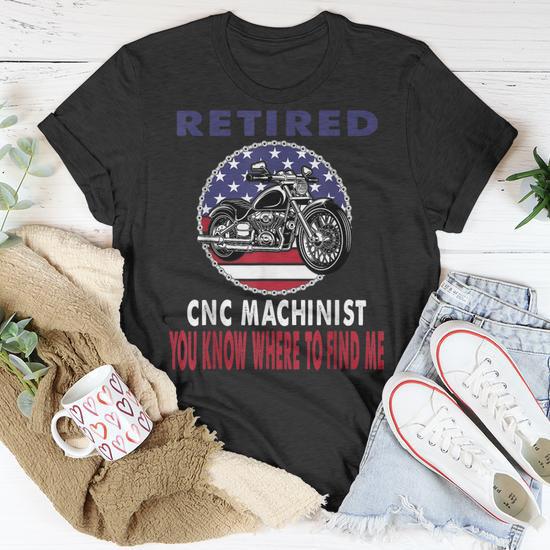 Retired CNC Machinist Find Me Motorcycle Biker Unisex T-Shirt, Gifts for Retired Machinist