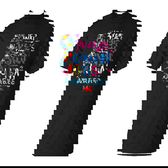 I Wear A Puzzle For My Cousin - Autism Awareness Shirt I Wear A Puzzle For My Cousin - Autism Awareness Shirt