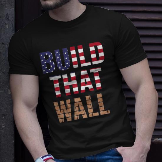 Build That Wall Pro Trump Unisex T-Shirt, Trump Supporter Gift