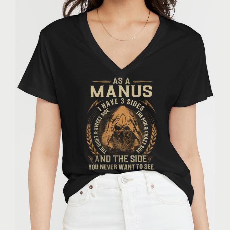 As A Manus I Have A 3 Sides And The Side You Never Want To See Women V-Neck T-Shirt