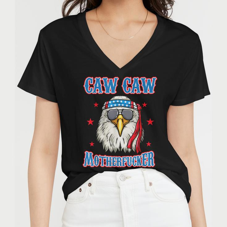 Caw Caw Motherfucker Funny 4Th Of July Patriotic Eagle Women V-Neck T-Shirt