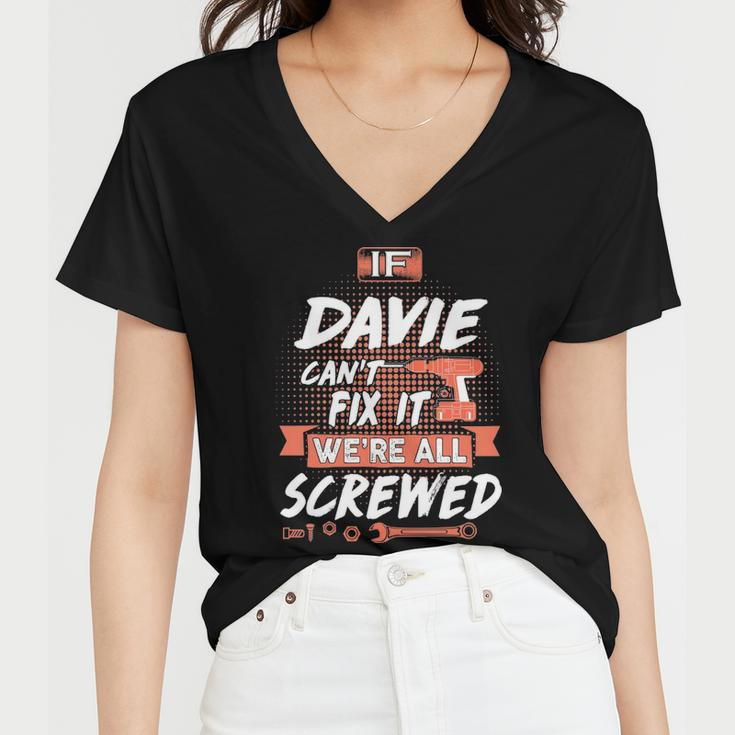 Davie Name Gift If Davie Cant Fix It Were All Screwed Women V-Neck T-Shirt