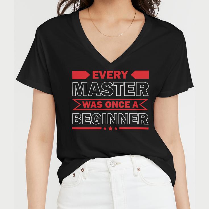 Funny Every Master Was Once A Beginner Women V-Neck T-Shirt