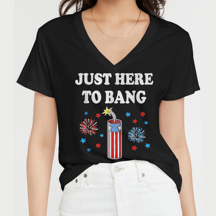 Funny Fourth Of July 4Th Of July Im Just Here To Bang Women V-Neck T-Shirt