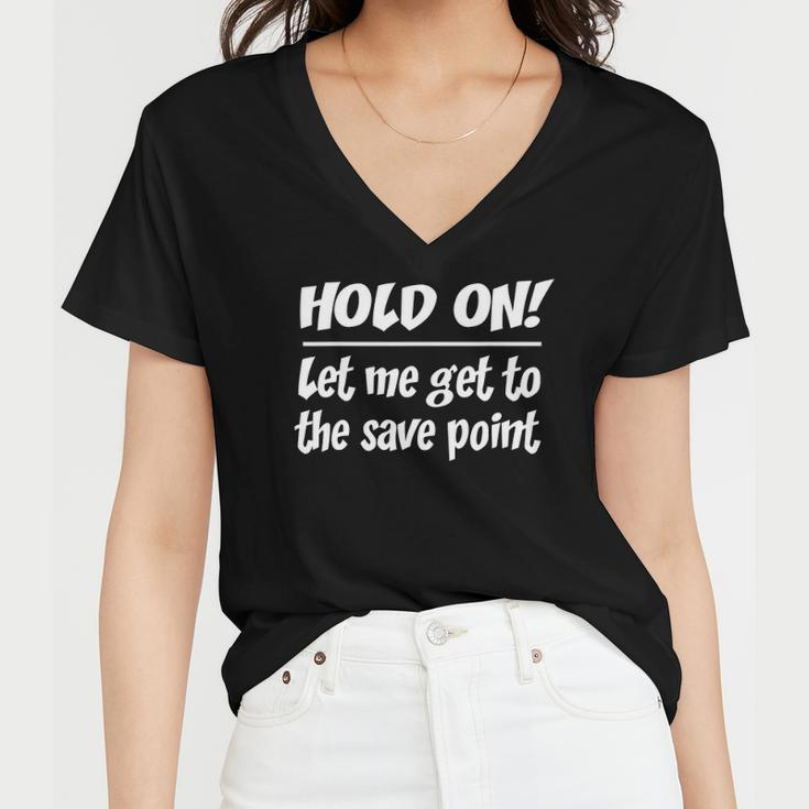 Geekcore Hold On Let Me Get To The Save Point Women V-Neck T-Shirt