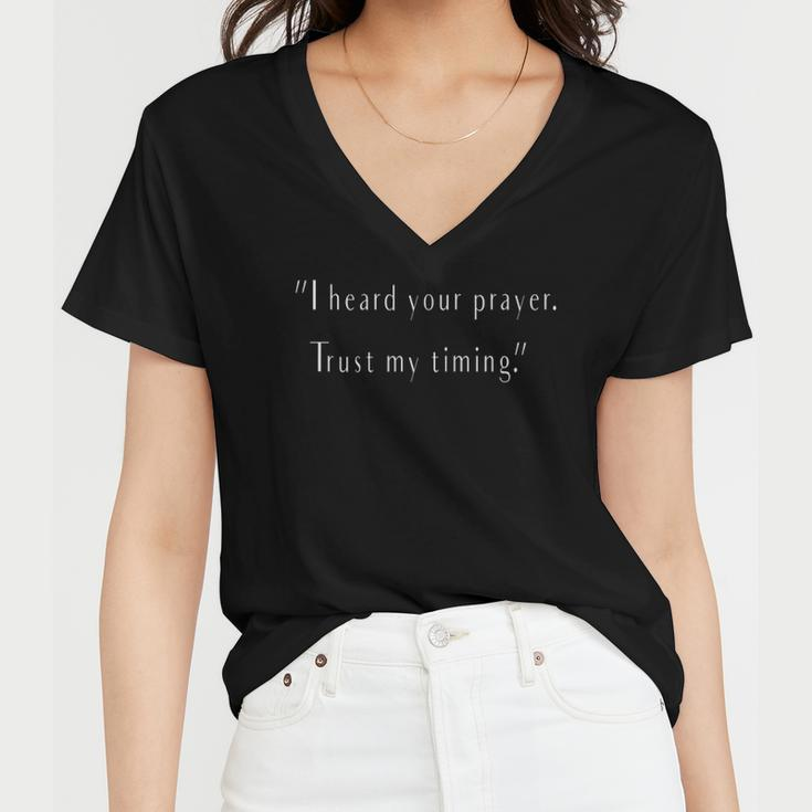 I Heard Your Prayer Trust My Timing - Uplifting Quote Women V-Neck T-Shirt