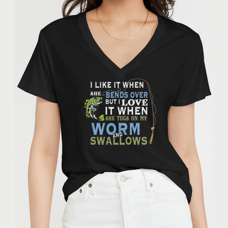 I Like When She Bends When She Tugs On My Worm And Swallows Women V-Neck T-Shirt