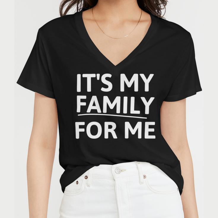 Its My Family For Me Women V-Neck T-Shirt