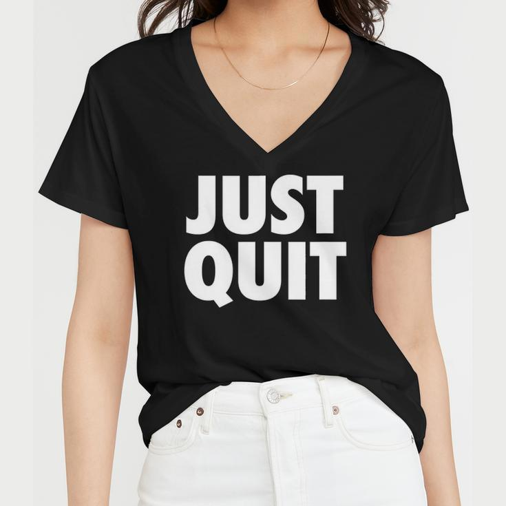Just Quit Anti Work Slogan Quit Working Antiwork Women V-Neck T-Shirt